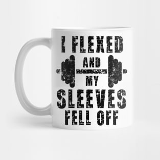 I Flexed and The Sleeves Fell Off Mug
